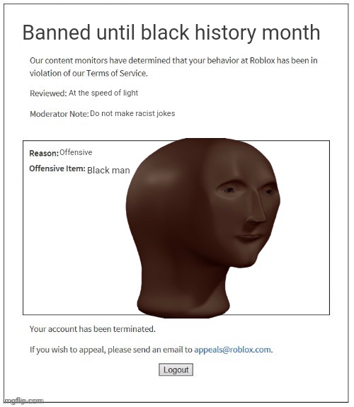 Don't be racist | Banned until black history month; At the speed of light; Do not make racist jokes; Offensive; Black man | image tagged in moderation system | made w/ Imgflip meme maker