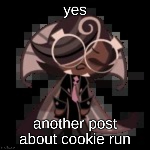 j | yes; another post about cookie run | image tagged in j | made w/ Imgflip meme maker