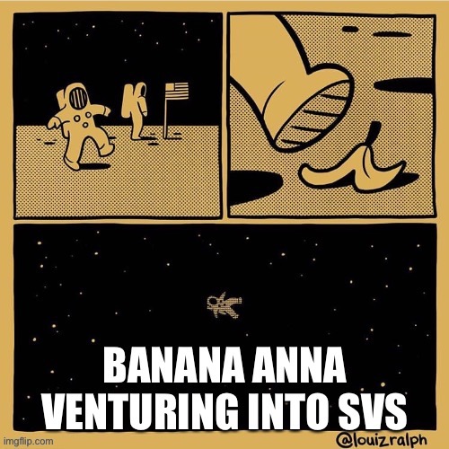 SVS isn’t for everyone | image tagged in memes,banana | made w/ Imgflip meme maker