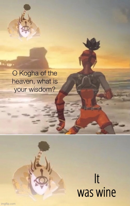 Kogha of the Heaven | It was wine | image tagged in kogha of the heaven | made w/ Imgflip meme maker