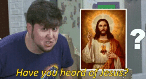 Have you Heard of Jesus? Blank Meme Template