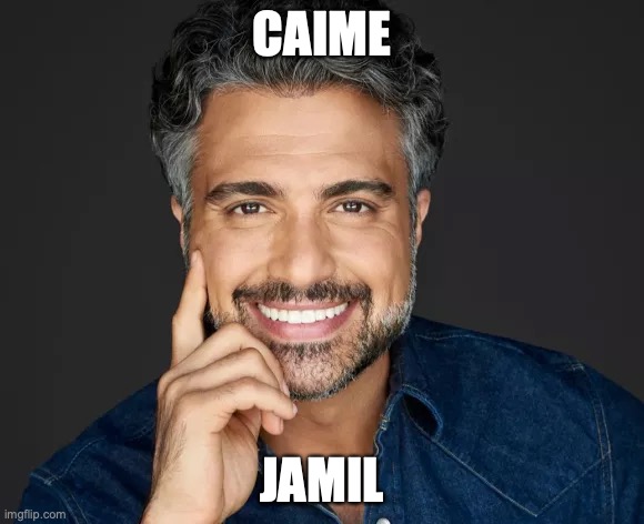 Caime Jamil | CAIME; JAMIL | image tagged in funny | made w/ Imgflip meme maker