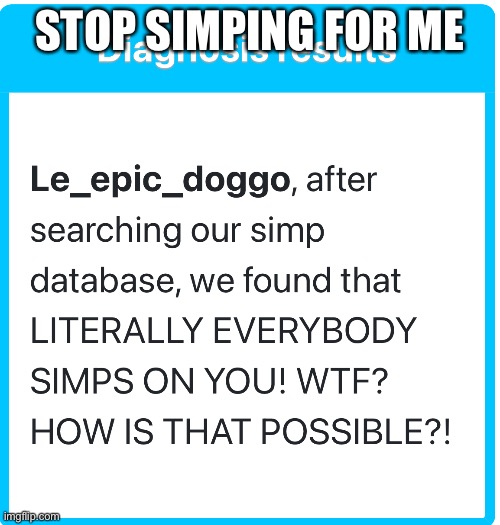 STOP SIMPING FOR ME | made w/ Imgflip meme maker