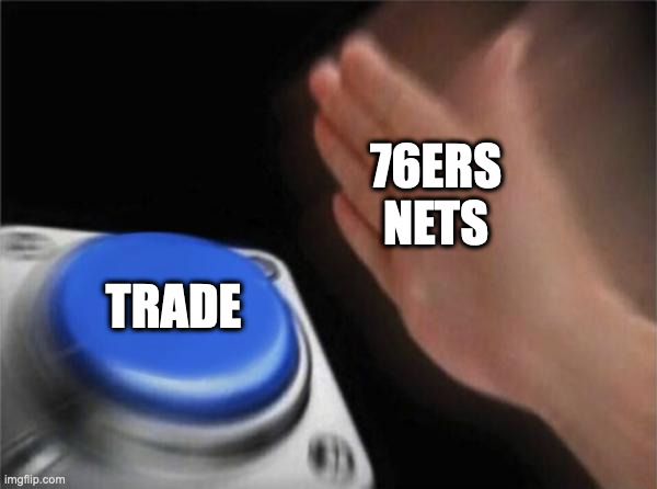 Trade 76ers Nets |  76ERS
NETS; TRADE | image tagged in memes,blank nut button,ben simmons,james harden | made w/ Imgflip meme maker