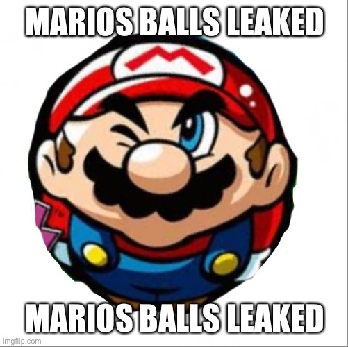 MARIOS BALLS LEAKED MARIOS BALLS LEAKED | made w/ Imgflip meme maker