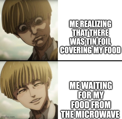 I think it gonna ruin my microwave | ME REALIZING THAT THERE WAS TIN FOIL COVERING MY FOOD; ME WAITING FOR MY FOOD FROM THE MICROWAVE | image tagged in yelena | made w/ Imgflip meme maker
