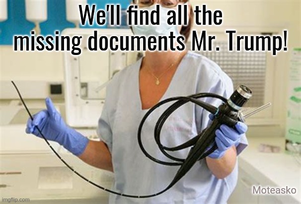 Missing White House documents probe. | We'll find all the missing documents Mr. Trump! Moteasko | image tagged in january 6th investigation,donald trump,documents,papers | made w/ Imgflip meme maker