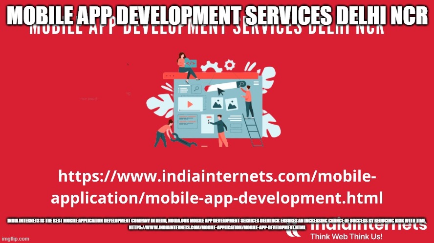 MOBILE APP DEVELOPMENT SERVICES DELHI NCR; INDIA INTERNETS IS THE BEST MOBILE APPLICATION DEVELOPMENT COMPANY IN DELHI, NOIDA.OUR MOBILE APP DEVELOPMENT SERVICES DELHI NCR ENSURES AN INCREASING CHANCE OF SUCCESS BY REDUCING RISK WITH TIME. 
HTTPS://WWW.INDIAINTERNETS.COM/MOBILE-APPLICATION/MOBILE-APP-DEVELOPMENT.HTML | made w/ Imgflip meme maker