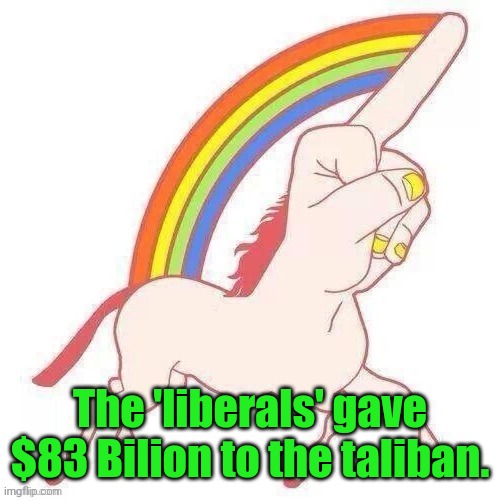 Here's what I think. | The 'liberals' gave $83 Bilion to the taliban. | image tagged in here's what i think | made w/ Imgflip meme maker