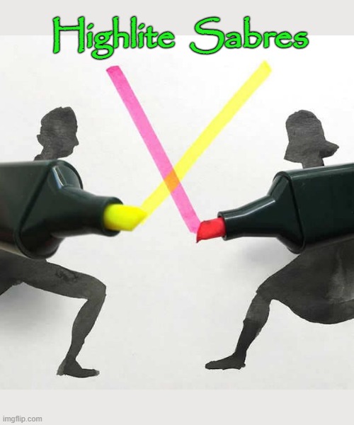 The Force | Highlite  Sabres | image tagged in lightsaber | made w/ Imgflip meme maker