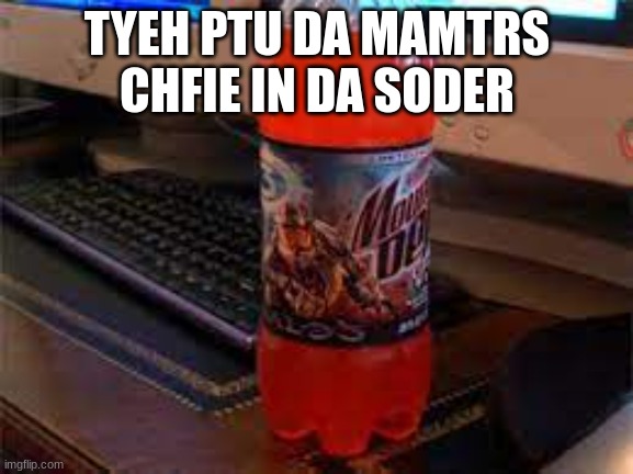 master chief in da soder | TYEH PTU DA MAMTRS CHFIE IN DA SODER | image tagged in halo,mountain dew,gaming,master chief | made w/ Imgflip meme maker