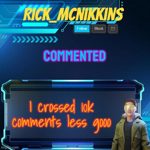 Mcnikkins Temp 3 v2 | COMMENTED; I crossed 10k comments less gooo | image tagged in mcnikkins temp 3 v2 | made w/ Imgflip meme maker
