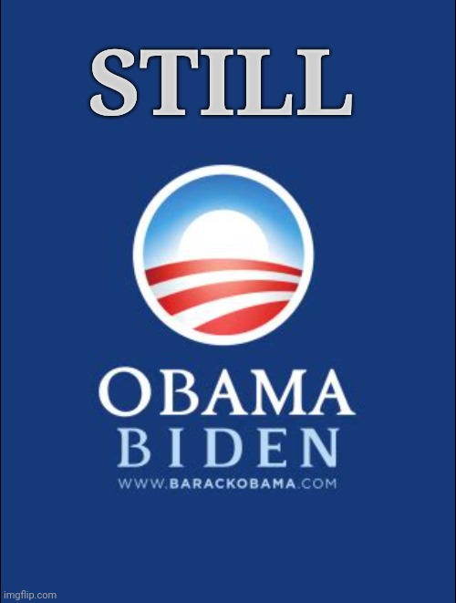 Still Obama Biden | STILL | image tagged in joe biden,obama,puppet | made w/ Imgflip meme maker