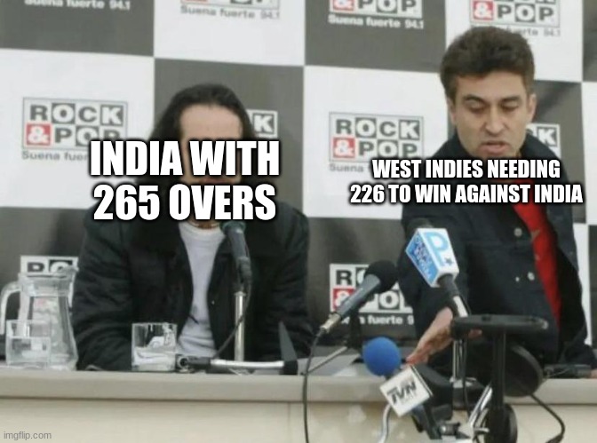 Guy With One Microphone Vs Guy Throwing Microphones | INDIA WITH 265 OVERS WEST INDIES NEEDING 226 TO WIN AGAINST INDIA | image tagged in guy with one microphone vs guy throwing microphones | made w/ Imgflip meme maker