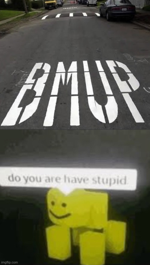 Bump? | image tagged in do you are have stupid,road,stupid,why,no just no,spelling error | made w/ Imgflip meme maker