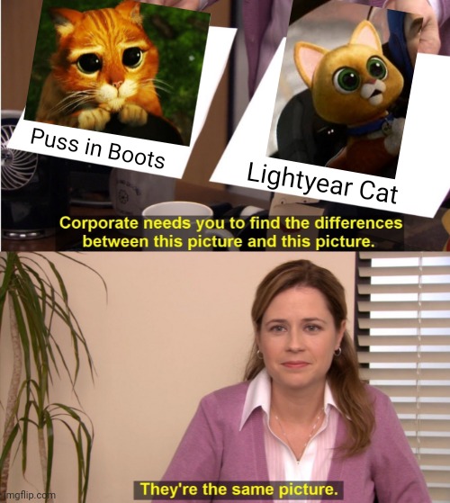 Is the Lightyear Cat ab easter egg of Puss in Boots??? | Puss in Boots; Lightyear Cat | image tagged in memes,they're the same picture | made w/ Imgflip meme maker