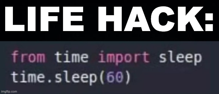 nice | LIFE HACK: | image tagged in memes,unfunny | made w/ Imgflip meme maker