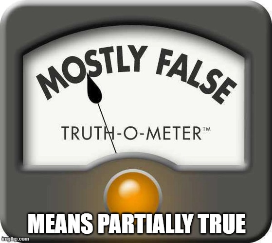 Mostly False Means Partially True | MEANS PARTIALLY TRUE | image tagged in fact check,crack pipes,joe biden | made w/ Imgflip meme maker