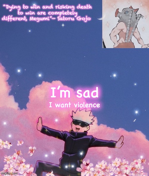 Father I crave violence | I’m sad; I want violence | image tagged in gojo announcement template | made w/ Imgflip meme maker