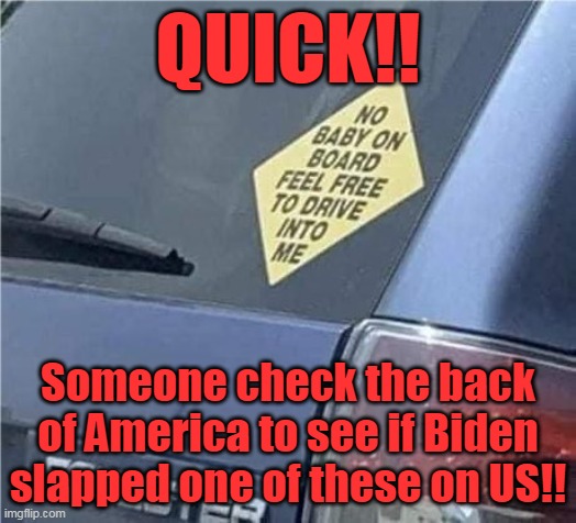 WHY do Democrats HATE America? Could it be its Christian foundations? | QUICK!! Someone check the back of America to see if Biden slapped one of these on US!! | image tagged in liberal logic 2,haters gonna hate,communist socialist,traitors | made w/ Imgflip meme maker