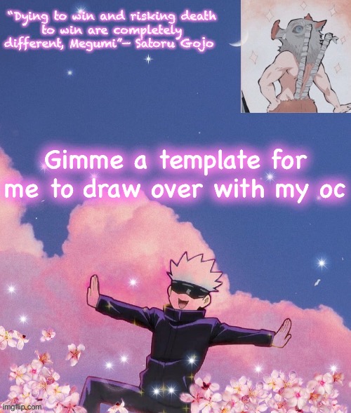 Gimme a template for me to draw over with my oc | image tagged in gojo announcement template | made w/ Imgflip meme maker