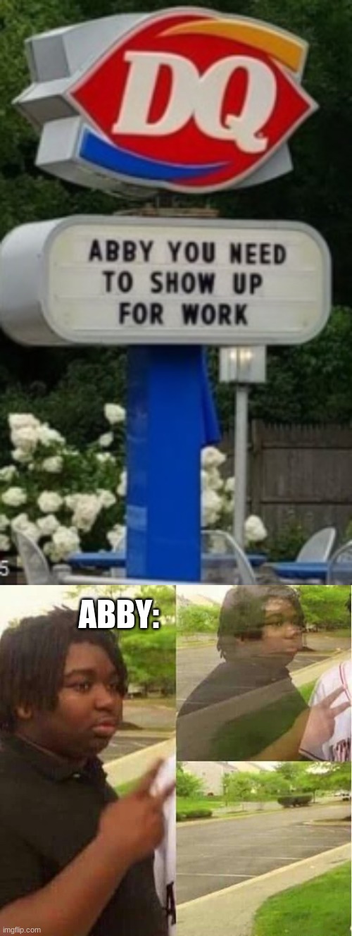Abby goin in hiding now | ABBY: | image tagged in disappearing,hahahahaha | made w/ Imgflip meme maker