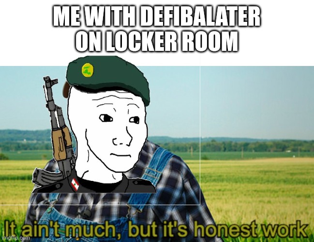 ME WITH DEFIBALATER ON LOCKER ROOM | made w/ Imgflip meme maker