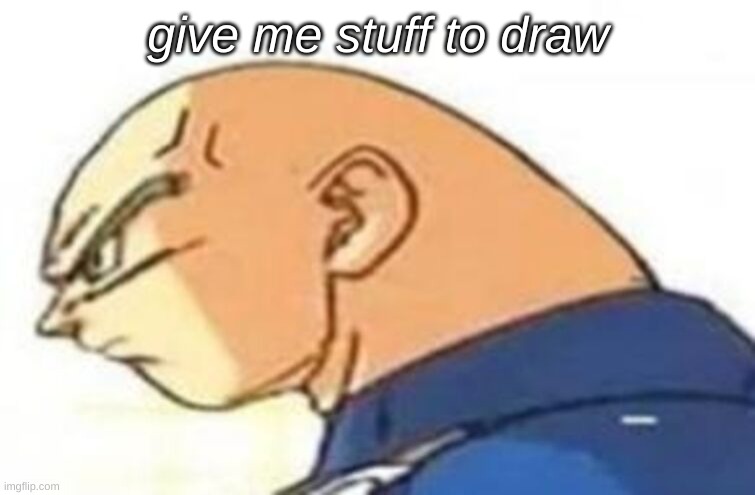 give me stuff to draw | made w/ Imgflip meme maker