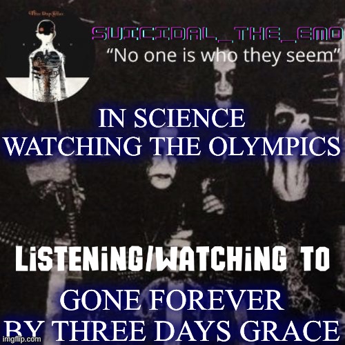 Homicide | IN SCIENCE WATCHING THE OLYMPICS; GONE FOREVER BY THREE DAYS GRACE | image tagged in homicide | made w/ Imgflip meme maker