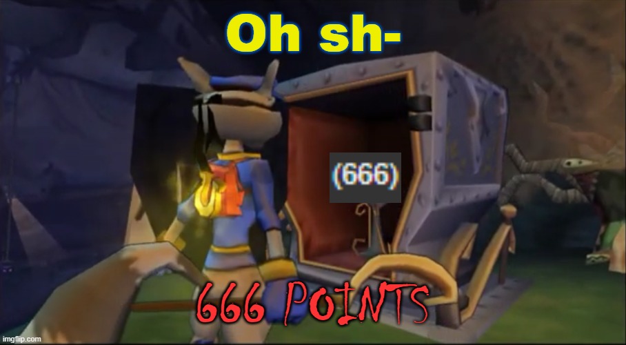 666 points?! | Oh sh-; 666 POINTS | image tagged in ha u got nothin',666,imgflip points,sly cooper,sudden realization,oh shit | made w/ Imgflip meme maker