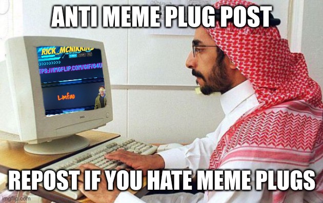 Anti meme plug | ANTI MEME PLUG POST; REPOST IF YOU HATE MEME PLUGS | image tagged in memes | made w/ Imgflip meme maker