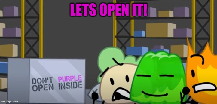 LETS OPEN IT! | made w/ Imgflip meme maker