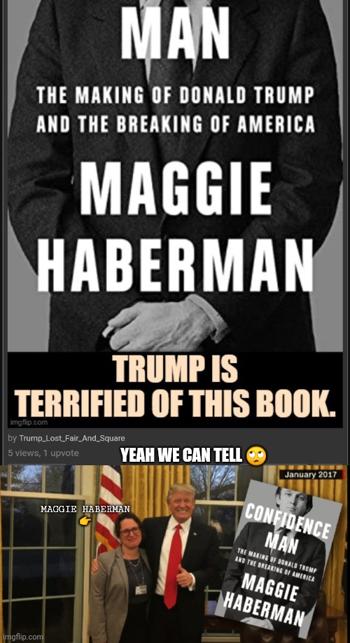 YEAH WE CAN TELL 🙄; MAGGIE HABERMAN
👉 | image tagged in say smarter things | made w/ Imgflip meme maker