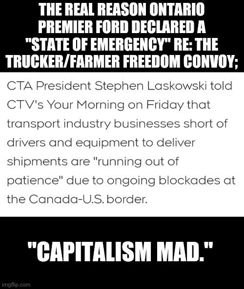 Freedom Convoy "State of Emergency" | THE REAL REASON ONTARIO PREMIER FORD DECLARED A "STATE OF EMERGENCY" RE: THE TRUCKER/FARMER FREEDOM CONVOY;; "CAPITALISM MAD." | made w/ Imgflip meme maker