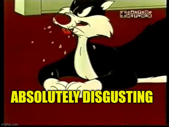 Facist Ford | ABSOLUTELY DISGUSTING | image tagged in sylvester cat,doug ford,fascist,communist socialist,government corruption,disgusting | made w/ Imgflip meme maker
