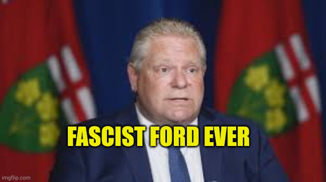 Fascist Ford | FASCIST FORD EVER | image tagged in fascist ford ever,truckers,convoy,politics,corruption,communist socialist | made w/ Imgflip meme maker