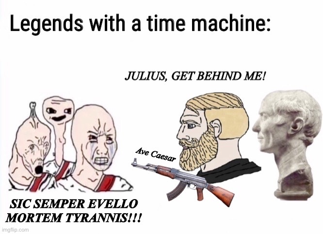 image tagged in roman empire,julius caesar,soyboy vs yes chad | made w/ Imgflip meme maker