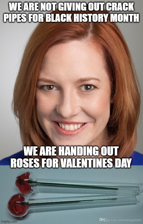 Paski giving out Valentine Roses |  WE ARE NOT GIVING OUT CRACK PIPES FOR BLACK HISTORY MONTH; WE ARE HANDING OUT ROSES FOR VALENTINES DAY | image tagged in paski,crack pipes,fjb | made w/ Imgflip meme maker