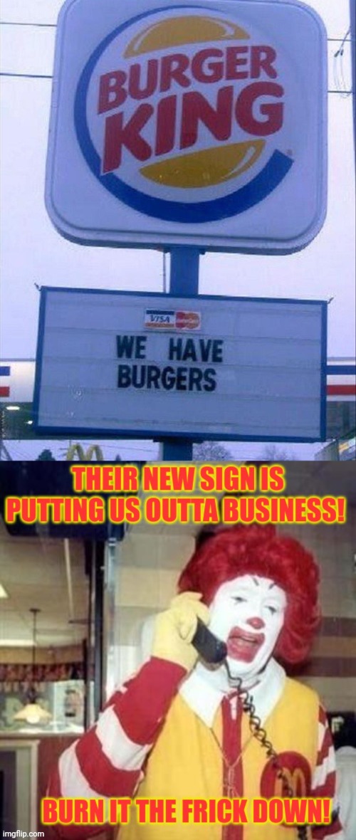 Too powerful! | image tagged in too powerful,mcdonalds,burger king,dumbass,signs | made w/ Imgflip meme maker