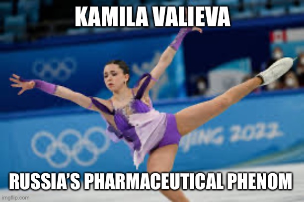 Russia’s pharmaceutical phenom | KAMILA VALIEVA; RUSSIA’S PHARMACEUTICAL PHENOM | image tagged in kamila valieva | made w/ Imgflip meme maker