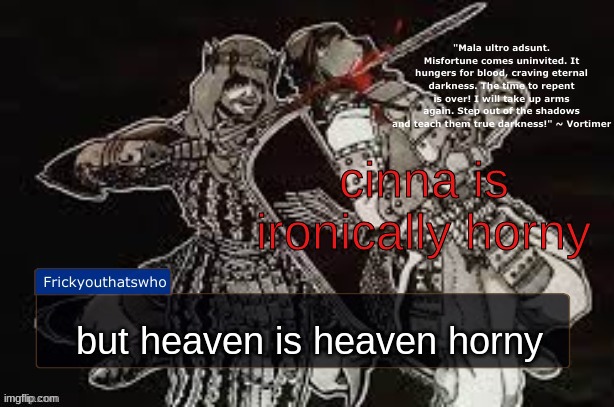 Frickyouthatswho Announcement Temp (Thanks LAKS!) | cinna is ironically horny; but heaven is heaven horny | image tagged in frickyouthatswho announcement temp thanks laks | made w/ Imgflip meme maker