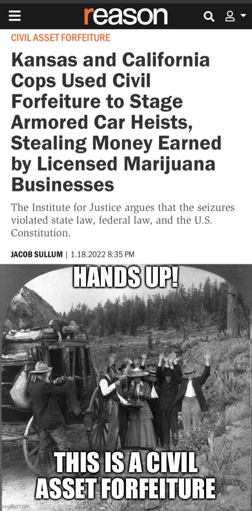 Without a government, who would rob our businesses? | HANDS UP! THIS IS A CIVIL ASSET FORFEITURE | made w/ Imgflip meme maker