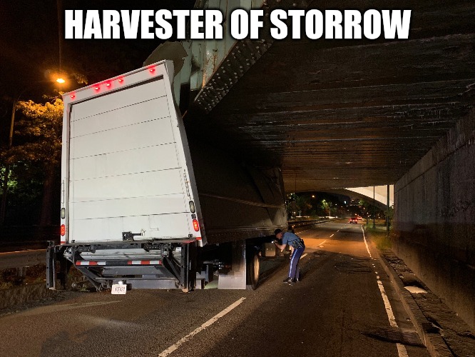 Harvester Of Storrow | HARVESTER OF STORROW | image tagged in memes,funny | made w/ Imgflip meme maker