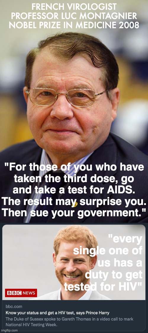 Move along! Nothing to see here! | FRENCH VIROLOGIST
PROFESSOR LUC MONTAGNIER
NOBEL PRIZE IN MEDICINE 2008; "For those of you who have
taken the third dose, go
and take a test for AIDS.
The result may surprise you.
Then sue your government."; "every single one of us has a duty to get tested for HIV" | image tagged in covid-19,vaccine,hiv,aids | made w/ Imgflip meme maker