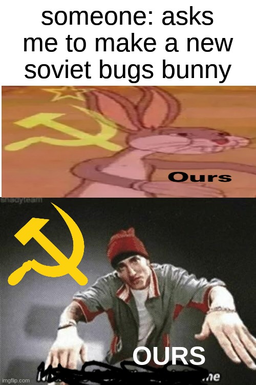 Soviet Eminem | someone: asks me to make a new soviet bugs bunny; OURS | made w/ Imgflip meme maker