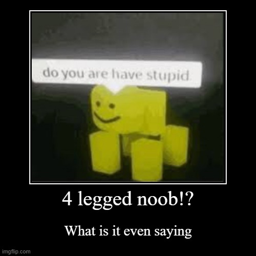 image tagged in funny,demotivationals,roblox meme,roblox noob | made w/ Imgflip demotivational maker