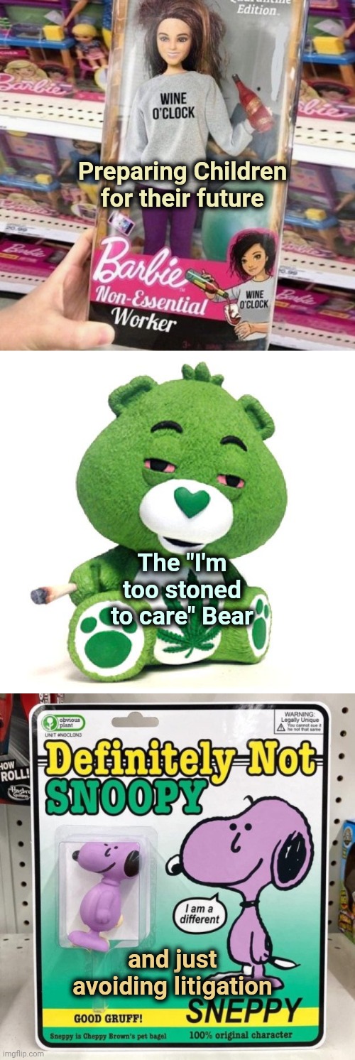2022 at the Toy store | Preparing Children for their future; The "I'm too stoned to care" Bear; and just avoiding litigation | image tagged in teaching,reality check,life sucks,deal with it | made w/ Imgflip meme maker