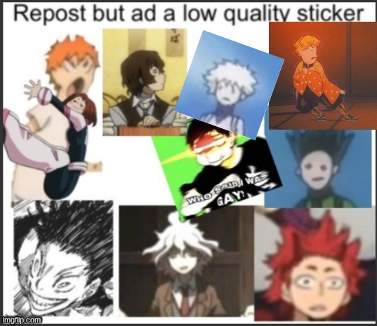 Repost but add a low quality sticker :D | image tagged in animeeee | made w/ Imgflip meme maker