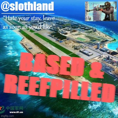slothland announcement template | BASED & REEFPILLED | image tagged in slothland announcement template | made w/ Imgflip meme maker