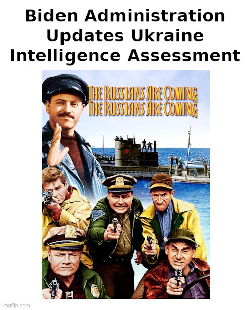 Biden Administration Updates Ukraine Intelligence Assessment | image tagged in clueless,joe biden,russians,ukraine,intelligence,update | made w/ Imgflip meme maker